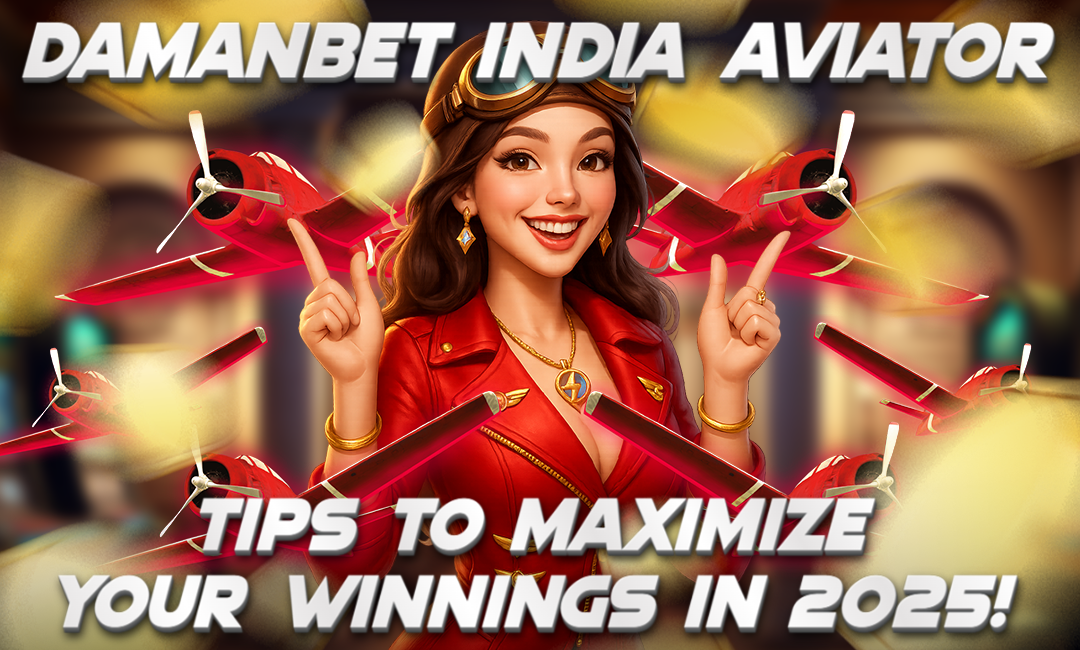 A cheerful woman in a red aviator outfit points upward with both hands, surrounded by red planes and glowing lights. Text reads: “DamanBet India Aviator – Tips to Maximize Your Winnings in 2025!”