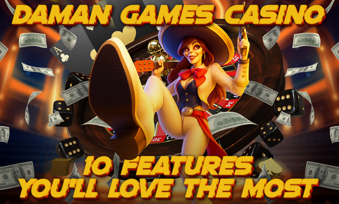 A dynamic image featuring a confident woman in a stylish mariachi outfit kicking her foot toward the viewer, holding a guitar and a gun. She stands in front of a spinning roulette wheel, surrounded by flying cash, dice, and casino symbols. Bold yellow and red text reads: "DAMAN GAMES CASINO – 10 FEATURES YOU'LL LOVE THE MOST."