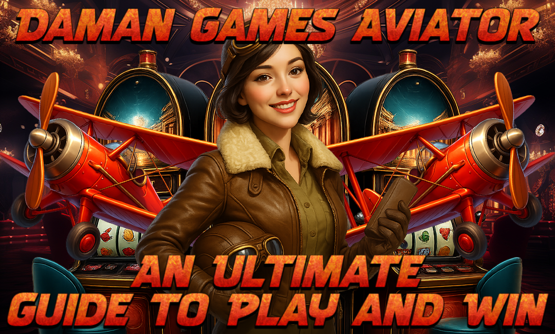 A smiling woman dressed as a vintage aviator stands confidently in front of two red propeller planes and oversized slot machines. The background is a luxurious casino interior. Bold red-orange text reads: “Daman Games Aviator - An Ultimate Guide to Play and Win.”
